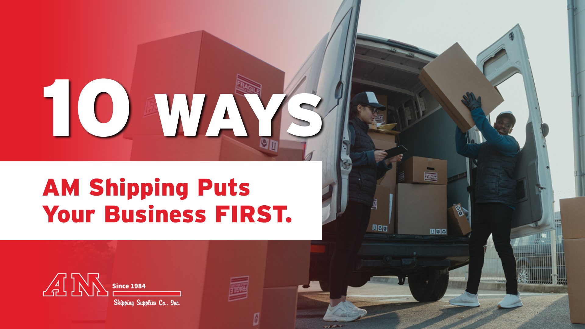 10 Ways AM Shipping Supplies Puts Your Business First