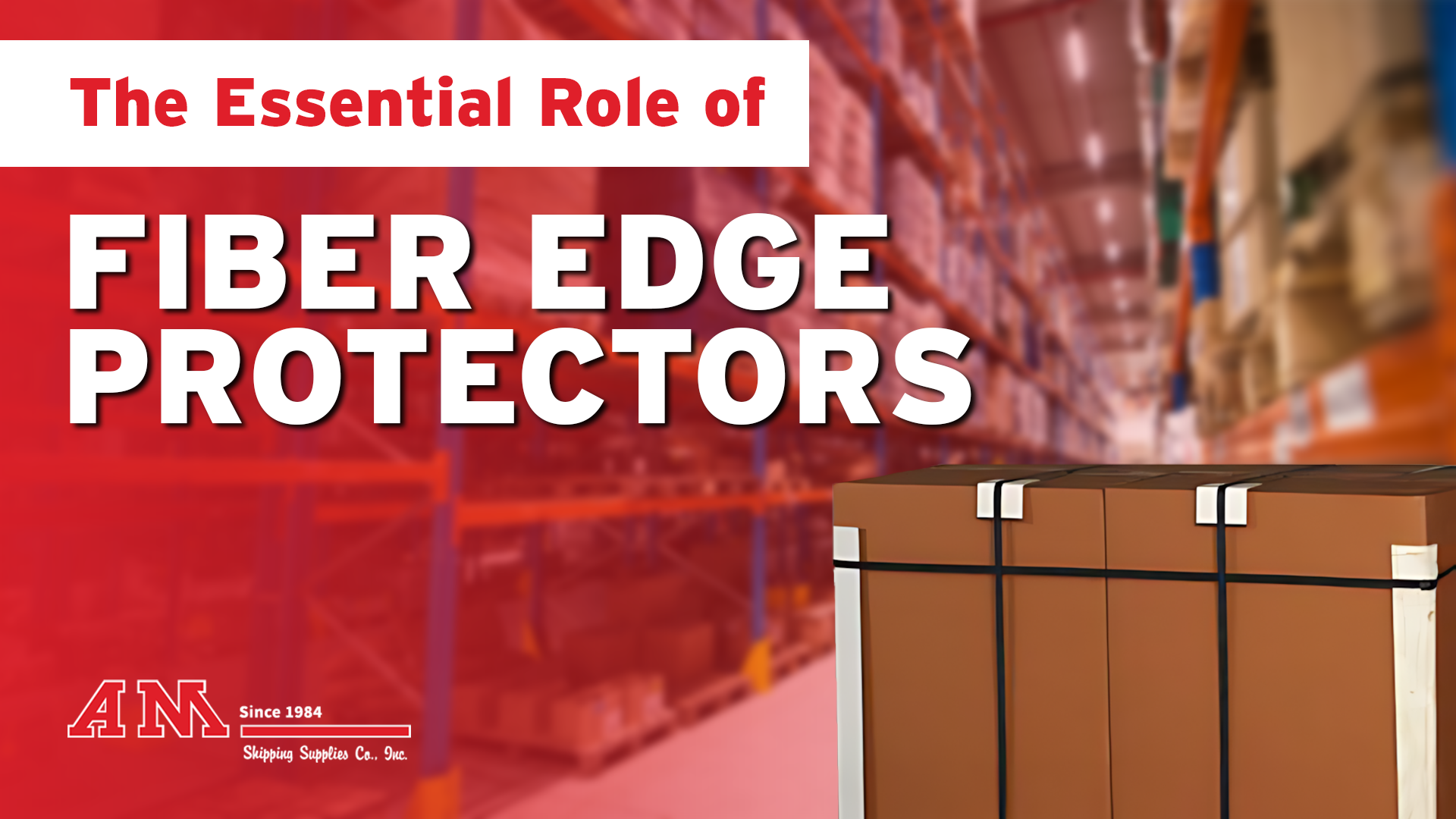 a box with edge protectors text reads The Essential Role of Fiber Edge Protectors