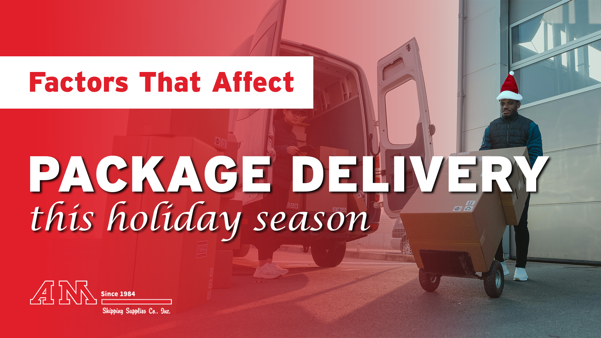 an individual pushes a dolly stacked with boxes toward a van while wearing a santa hat text reads Factors That Affect Package Delivery This Holiday Season